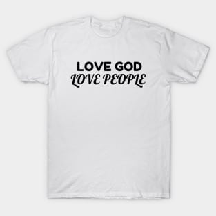 Love God Love People - Christian T-Shirt